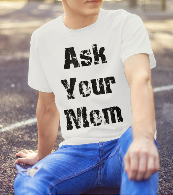 Ask Your Mom Cool Dad T-Shirt
