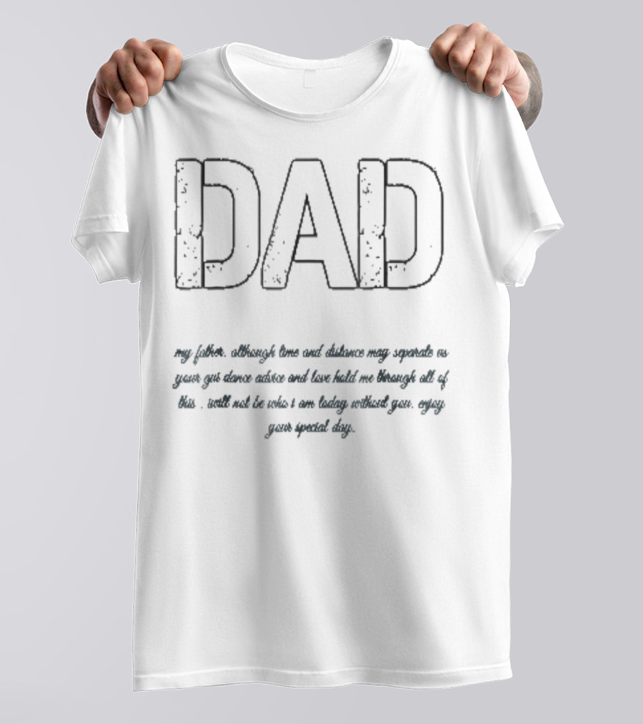 Dad My Father Enjoy Your Special Day Father's Day Father's76 T-Shirt
