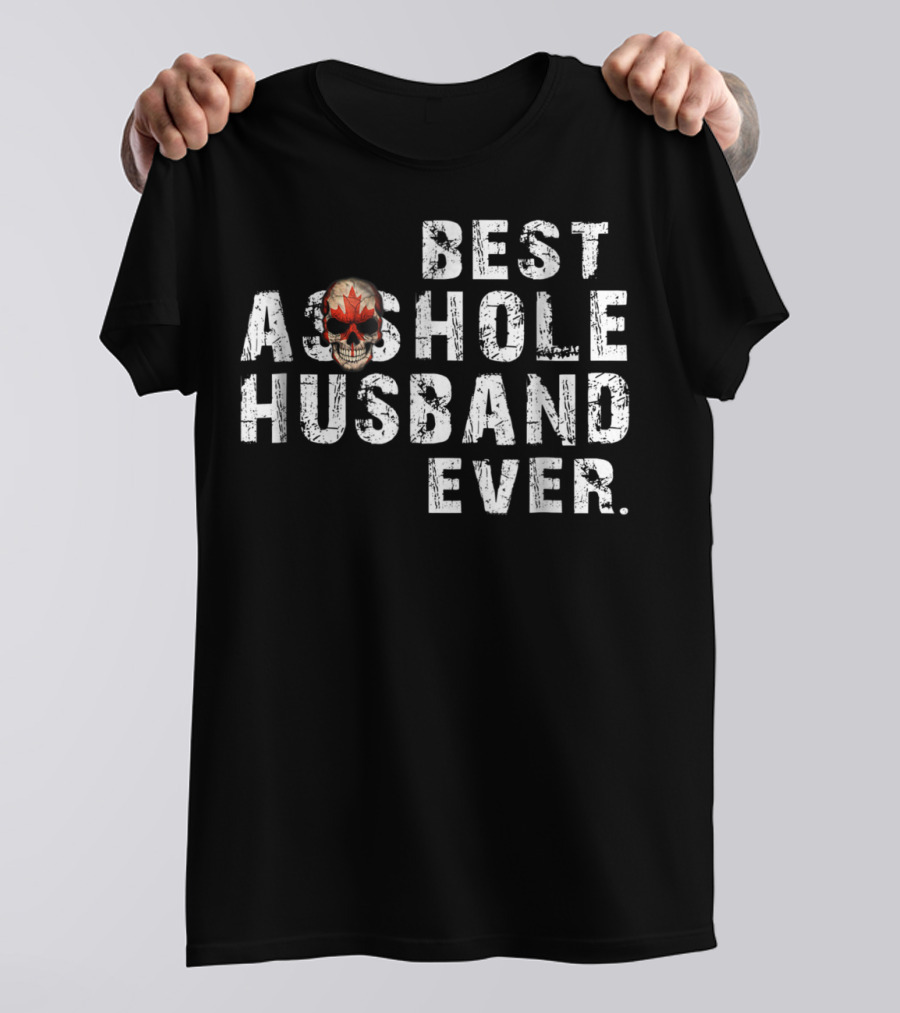 Best Asshole Husband Ever Canada Skull T-Shirt