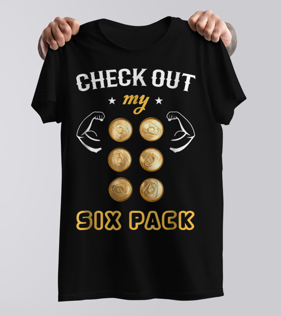 Check Out My Six Pack Flexing Arms Cans Dad Bachelor Party97 T-Shirt