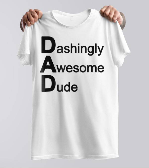 Dashingly Awesome Dude Dad T-Shirt