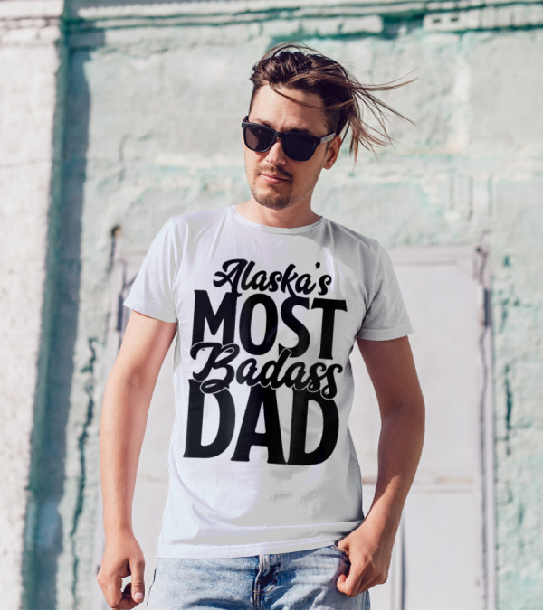 Alaska's Most Badass Dad Best Father Son T-Shirt