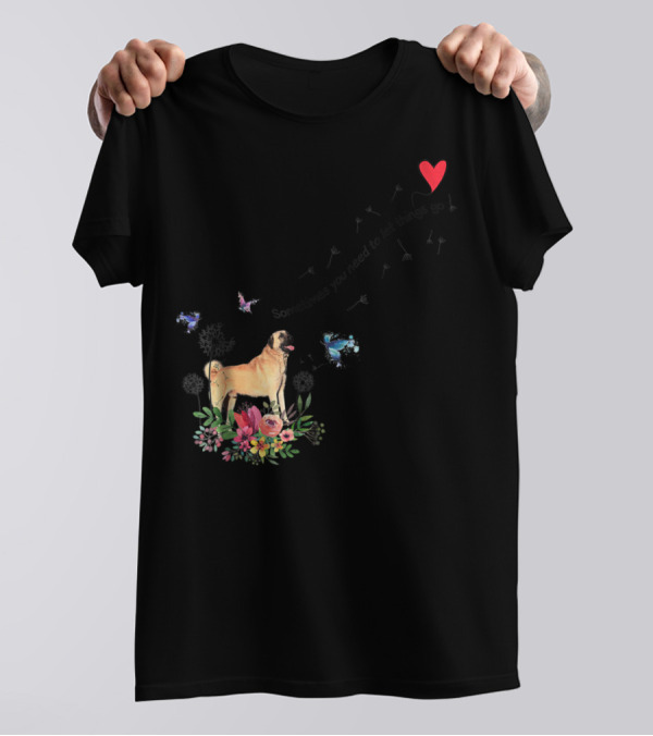 Anatolian Shepherd Dog Sometimes You Need To Let Things Go Mom Dad85 T-Shirt