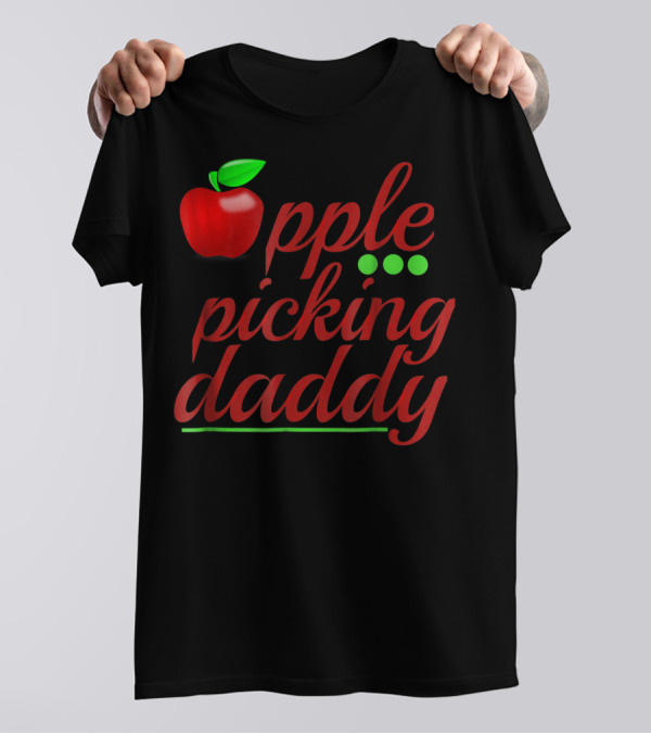 Apple Picking Daddy Apple Picker Dad T-Shirt