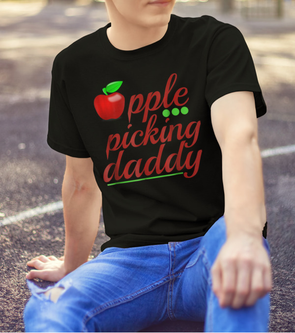 Apple Picking Daddy Apple Picker Dad T-Shirt