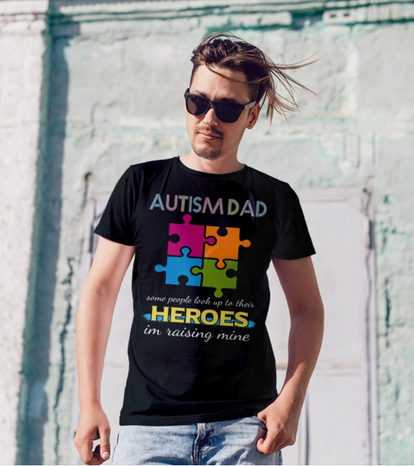 AUTISM DAD Some People Look Up To Their Heroes I'm Raising Mine Puzzle Piece T-Shirt