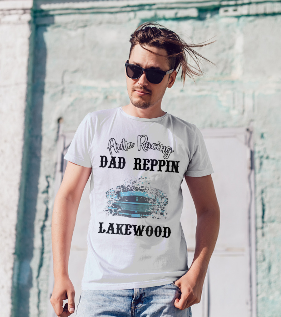 Auto Racing Dad Reppin Lakewood Classic Car T-Shirt
