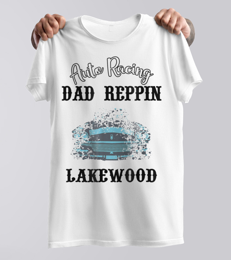 Auto Racing Dad Reppin Lakewood Classic Car T-Shirt