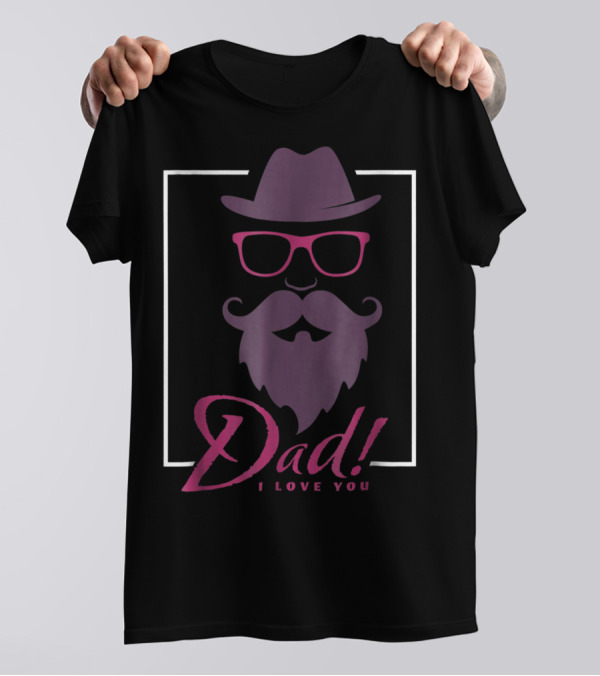Dad I Love You Hat Beard Glasses T-Shirt