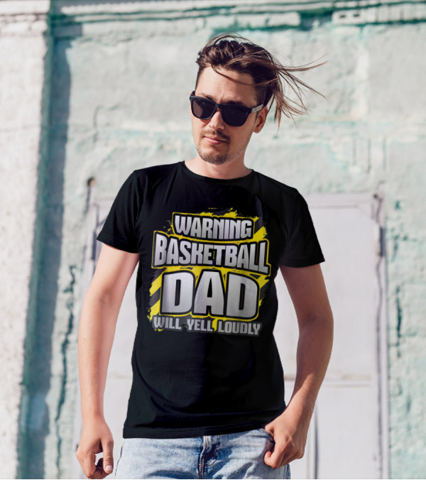 Warning Basketball Dad Will Yell Loudly Game Day Parent T-Shirt
