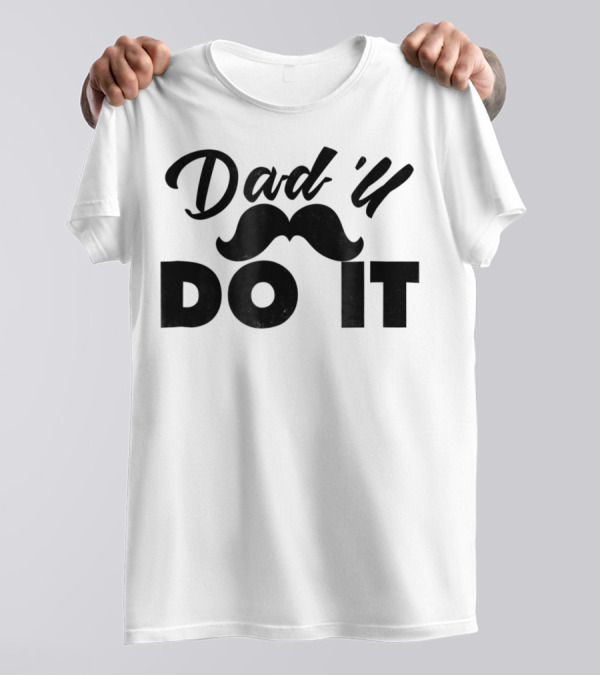 Dad U Do It Best Father Dadll Quotes Dad31 T-Shirt