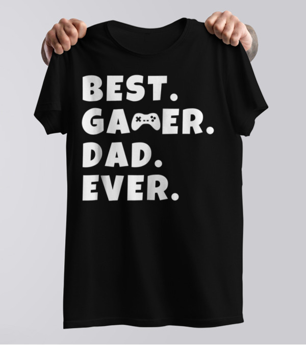 Best Gamer Dad Ever Video Game Controller Father T-Shirt