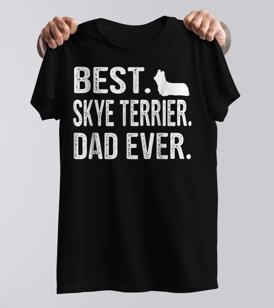 BEST SKYE TERRIER DAD EVER T-Shirt