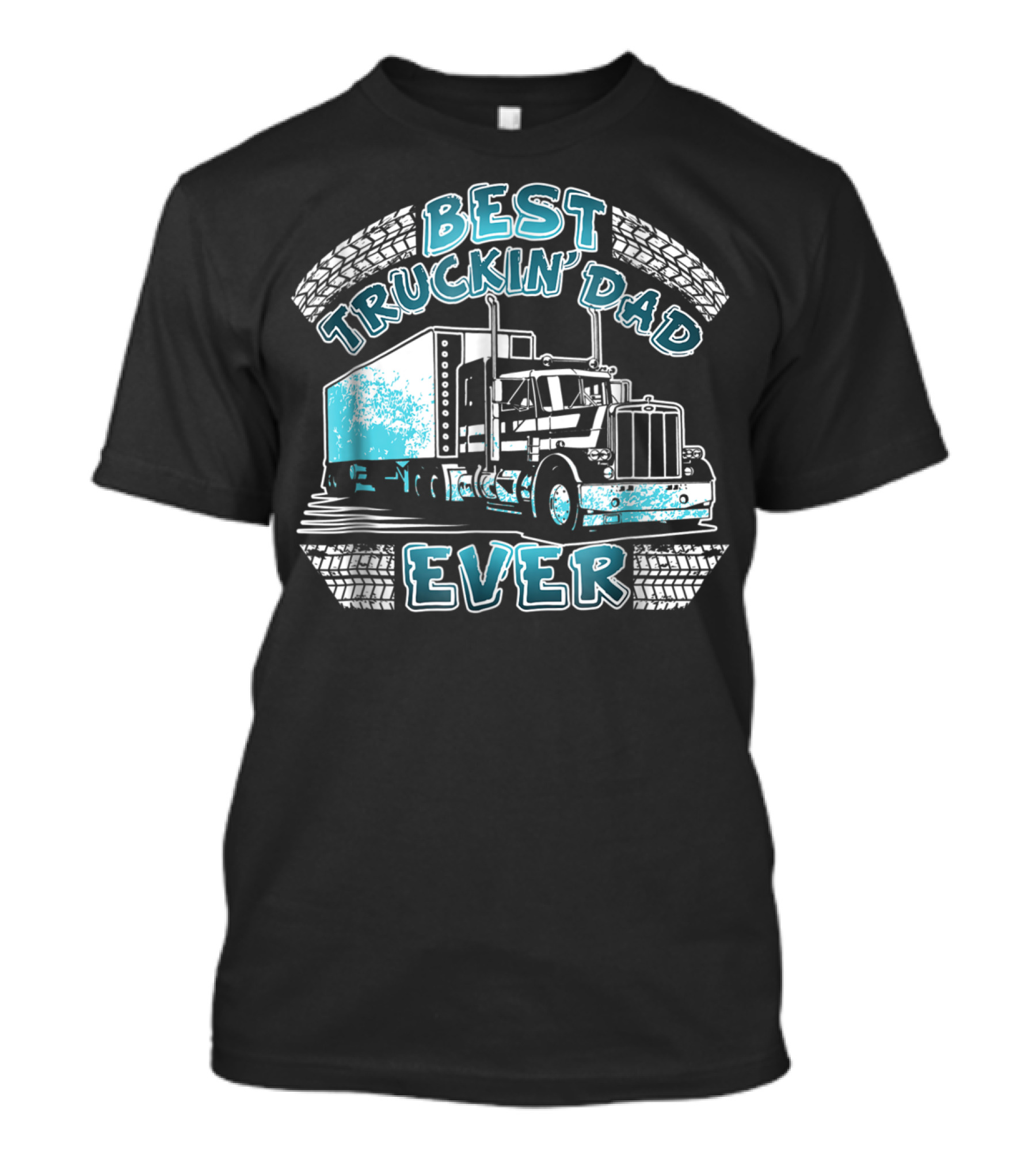 Best Truckin' Dad Ever Truck Driver Big Rig Enthusiast T-Shirt