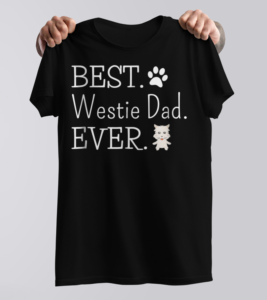 BEST PAW Westie Dad EVER WESTIE DOG T-Shirt