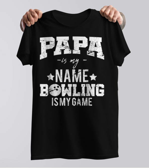 Papa Is My Name Bowling Is My Game T-Shirt