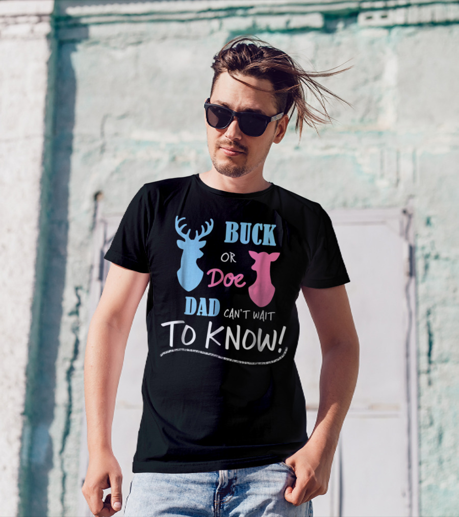 Buck Or Doe Dad Can't Wait To Know Gender Reveal T-Shirt