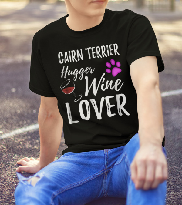 Cairn Terrier Hugger Wine Lover With Paw And Glass T-Shirt