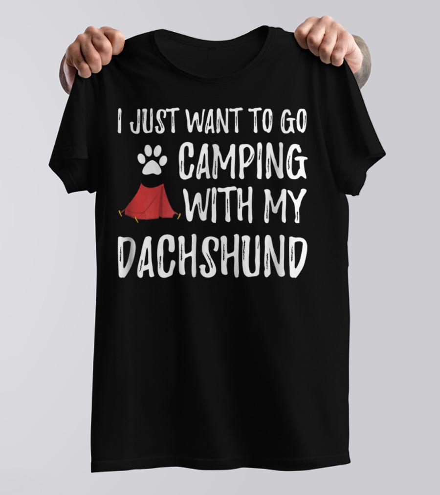 I Just Want To Go Camping With My Dachshund - Funny Dog Mom Or Dog Dad Camper86 T-Shirt