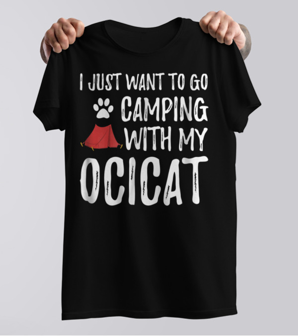 I Just Want To Go Camping With My Ocicat Cat Mom Or Cat Dad Camper93 T-Shirt