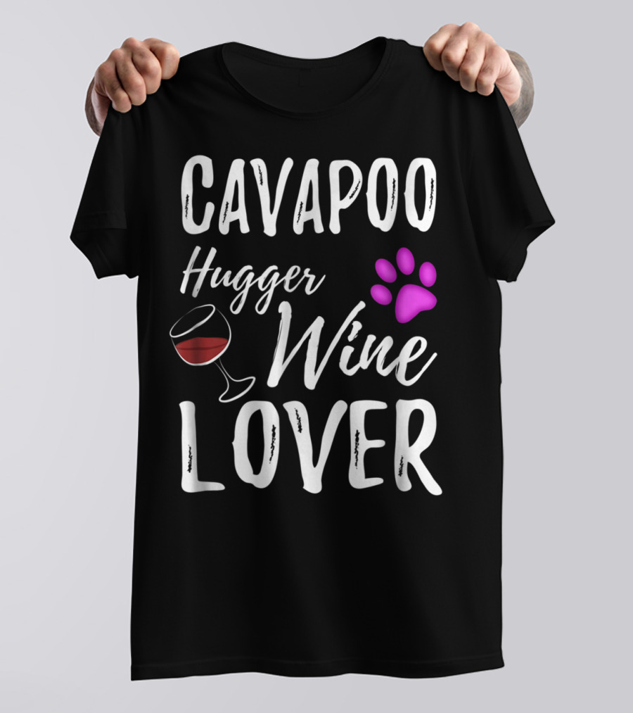 Cavapoo Hugger Wine Lover Paw Print Dog Mom Dog Dad T-Shirt