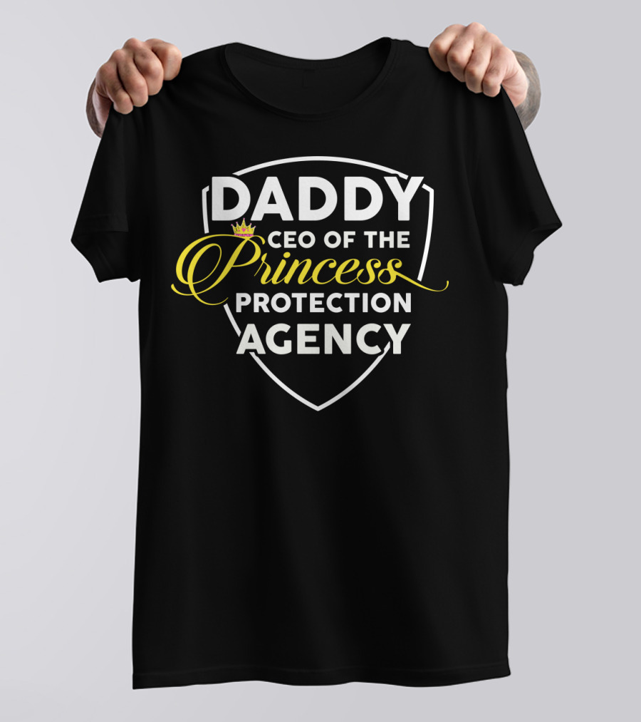 DADDY CEO Of The Princess Protection Agency T-Shirt