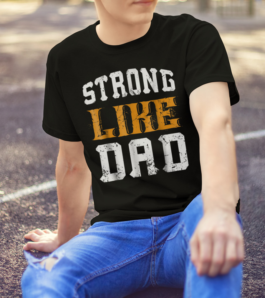 Strong Like Dad Vintage Distressed Bold Typography T-Shirt