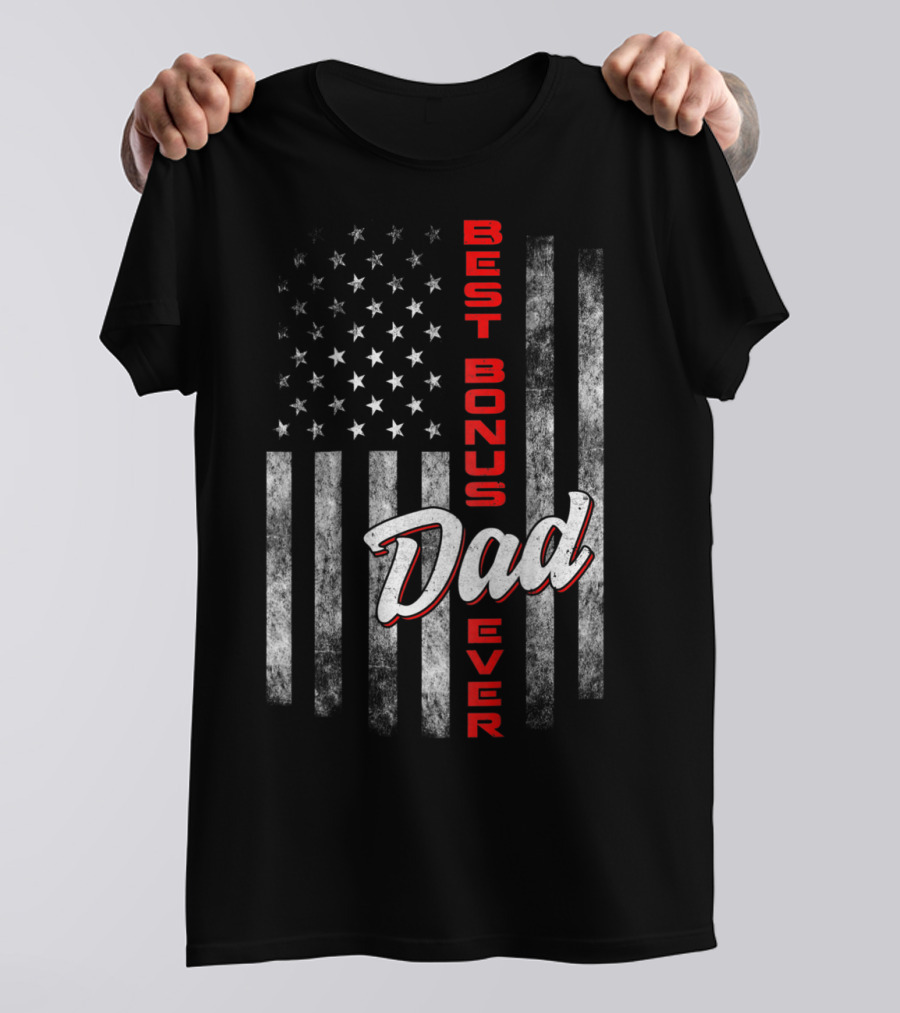Best Bonus Dad Ever American Flag Fourth Of July Celebration 57 T-Shirt