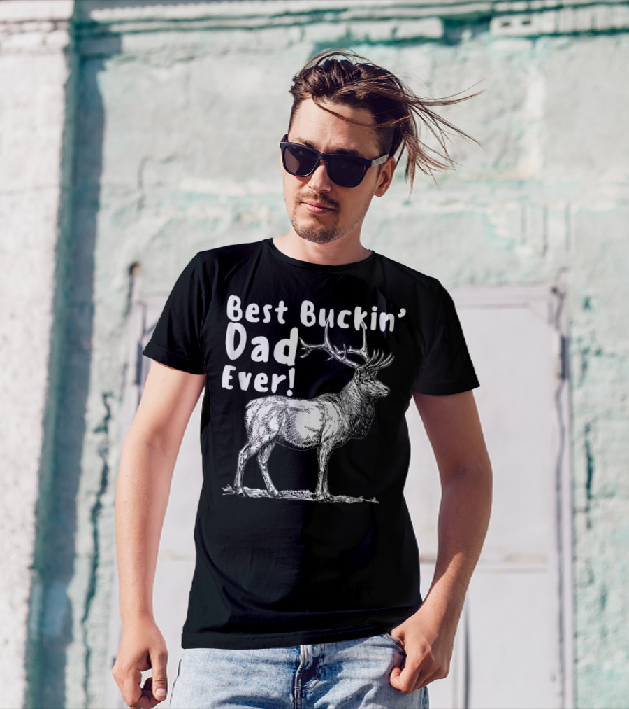Best Buckin' Dad Ever Elk Hunter T-Shirt
