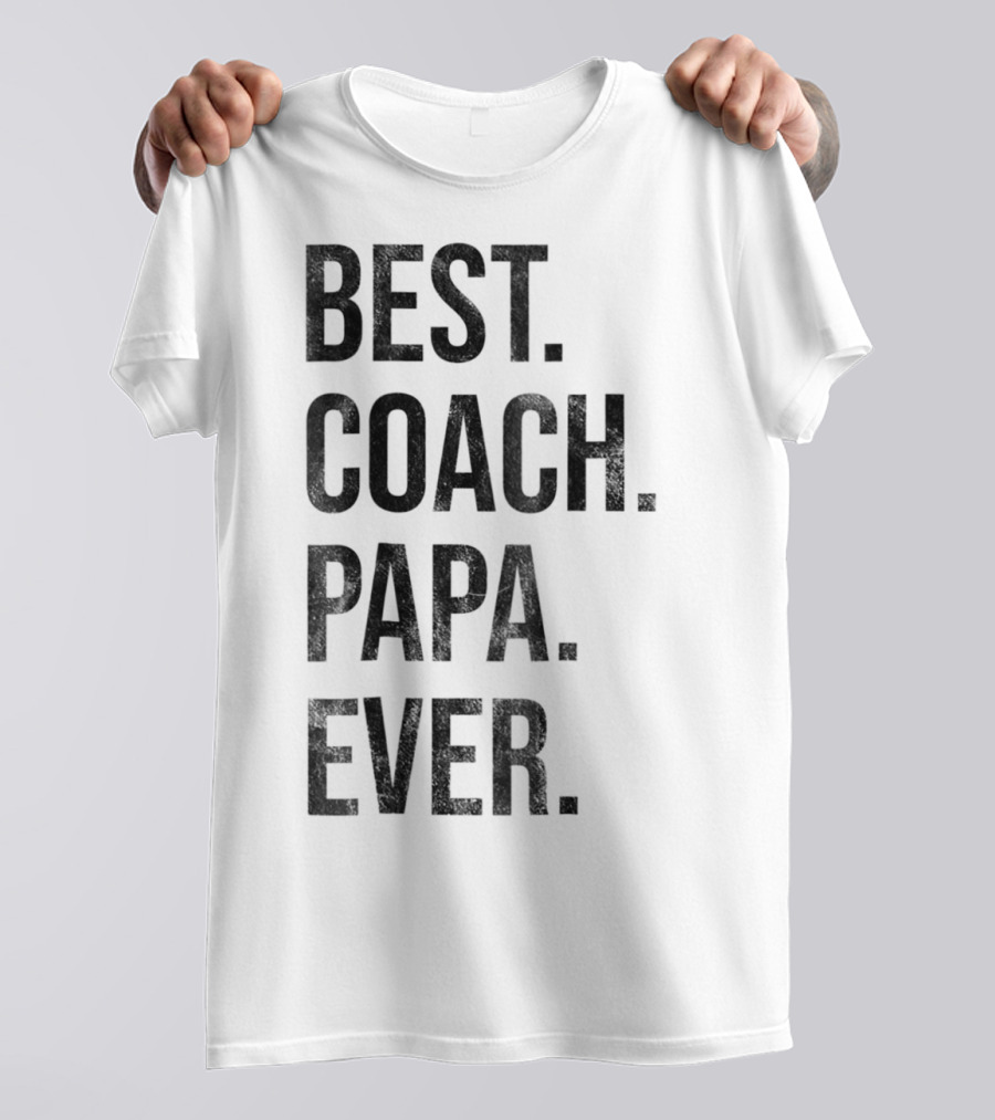 Best Coach Papa Ever T-Shirt