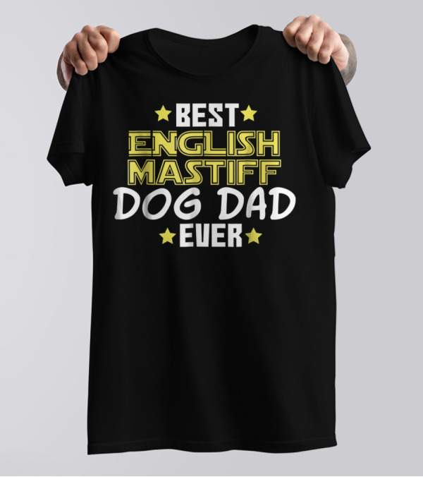 Best English Mastiff Dog Dad Ever T-Shirt