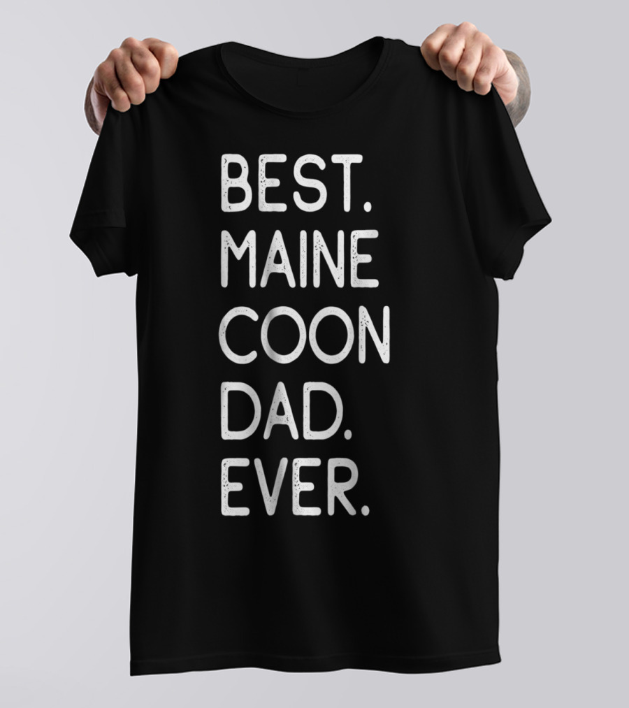Best Maine Coon Dad Ever Proud Kitten Lover Owner 51 T-Shirt