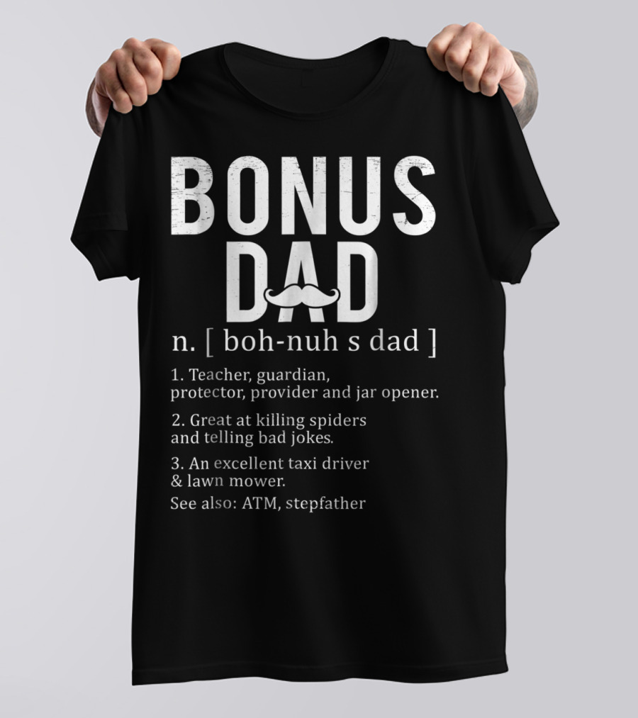 Bonus Dad Definition N Boh-Nuh S Dad Funny Teacher Protector Taxi Driver Stepdad Papa28 T-Shirt