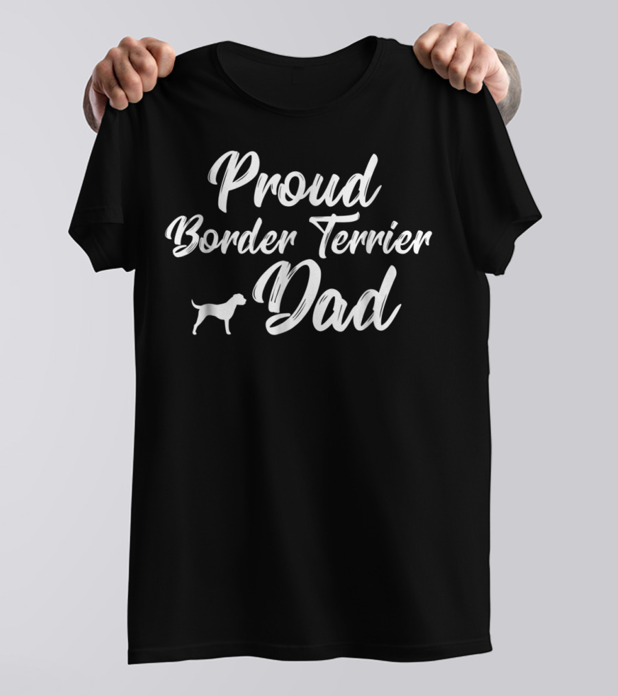 Proud Border Terrier Dad Owner Father Daddy T-Shirt
