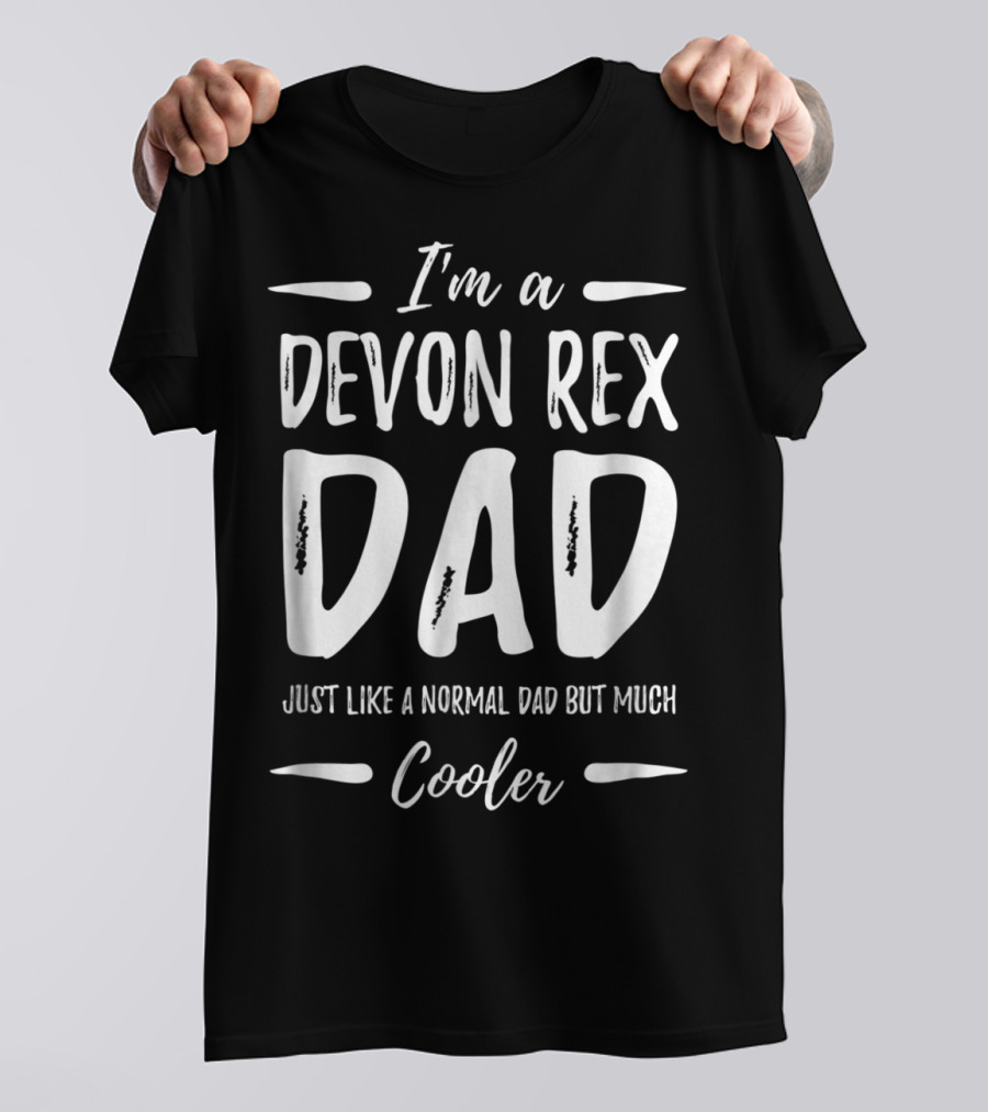 I'm A Devon Rex Dad Just Like A Normal Dad But Much Cooler T-Shirt