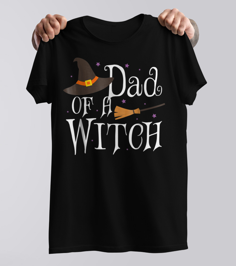 Dad Of A Witch Halloween Hat And Broomstick T-Shirt