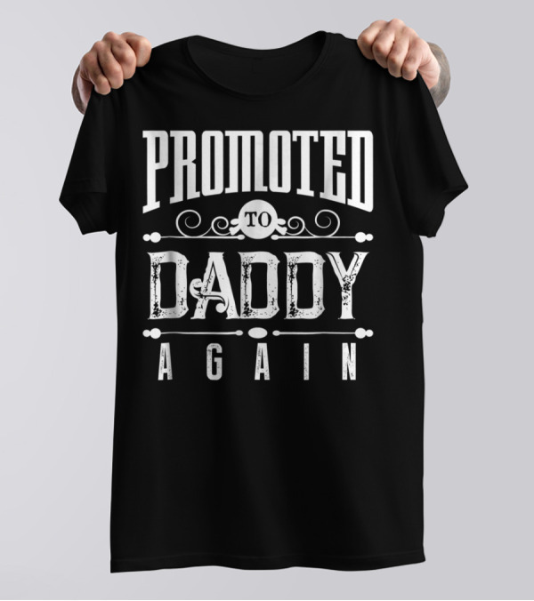 Promoted To Daddy Again Funny Expectant Father Future Daddy T-Shirt