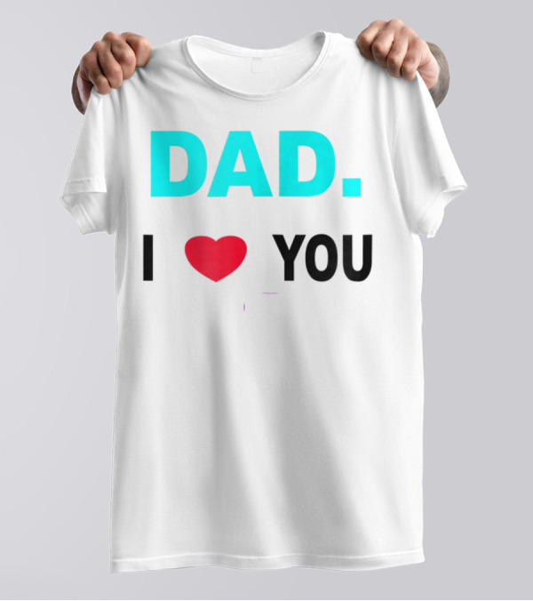 Dad I Heart You Novelty 15 T-Shirt