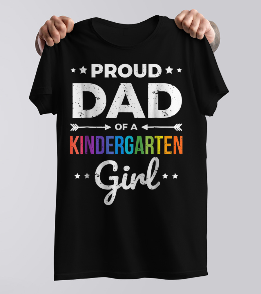 Proud Dad Of A Kindergarten Girl T-Shirt