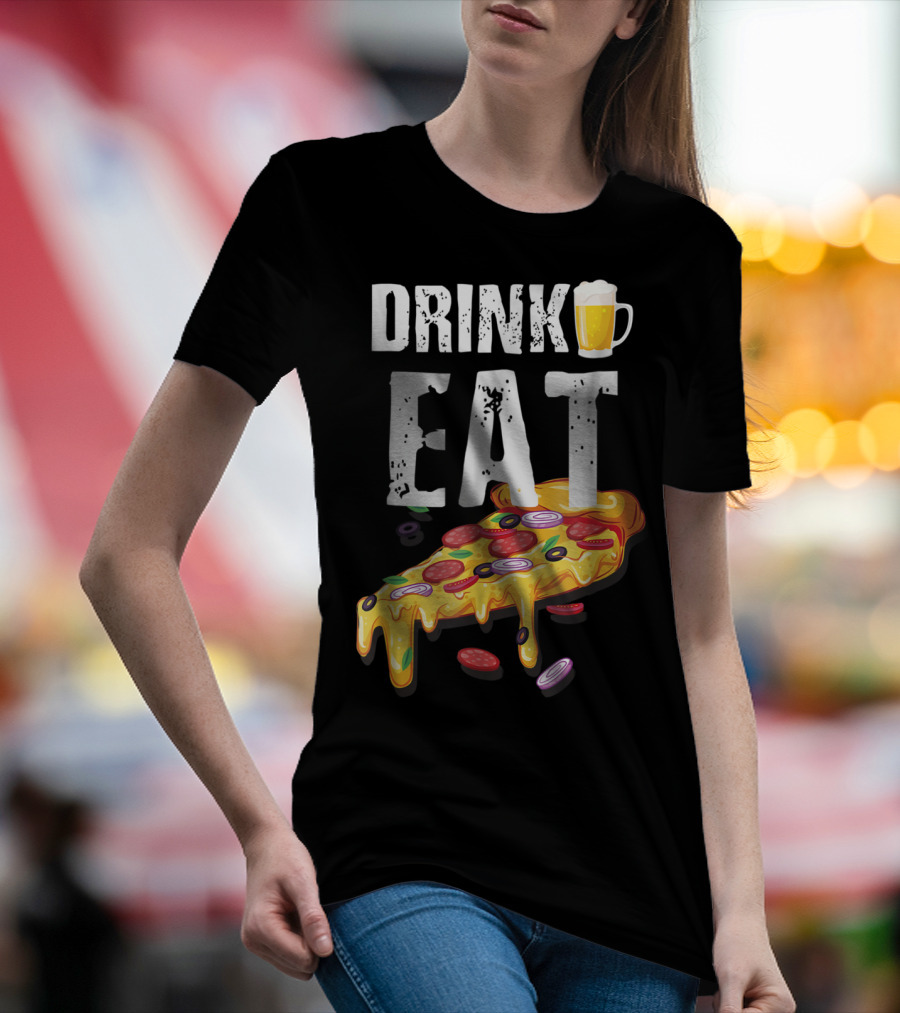 Drink Eat Beer Pizza Dad For Him T-Shirt