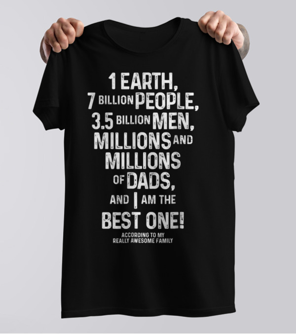 I'm The Best Dad On Earth According To My Really Awesome Family T-Shirt