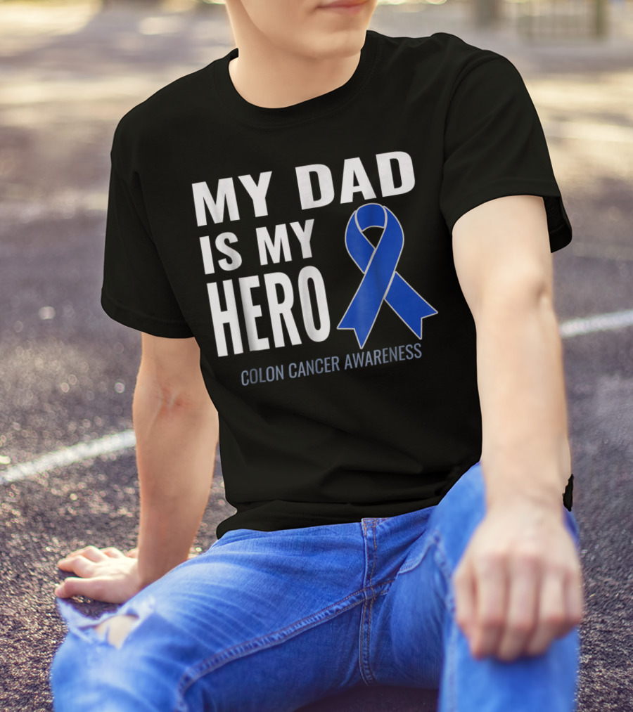 My Dad Is My Hero Colon Cancer Awareness T-Shirt