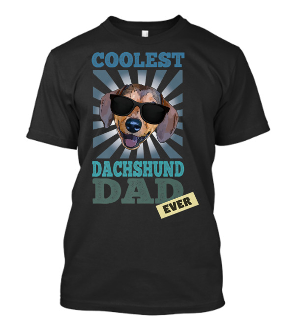 COOLEST DACHSHUND DAD EVER T-Shirt