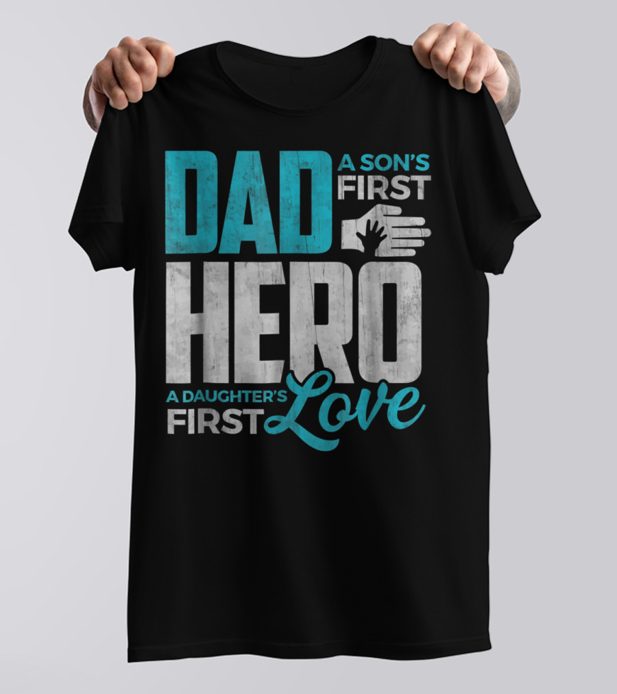 Dad Sons First Hero Daughters First Love Handprint T-Shirt
