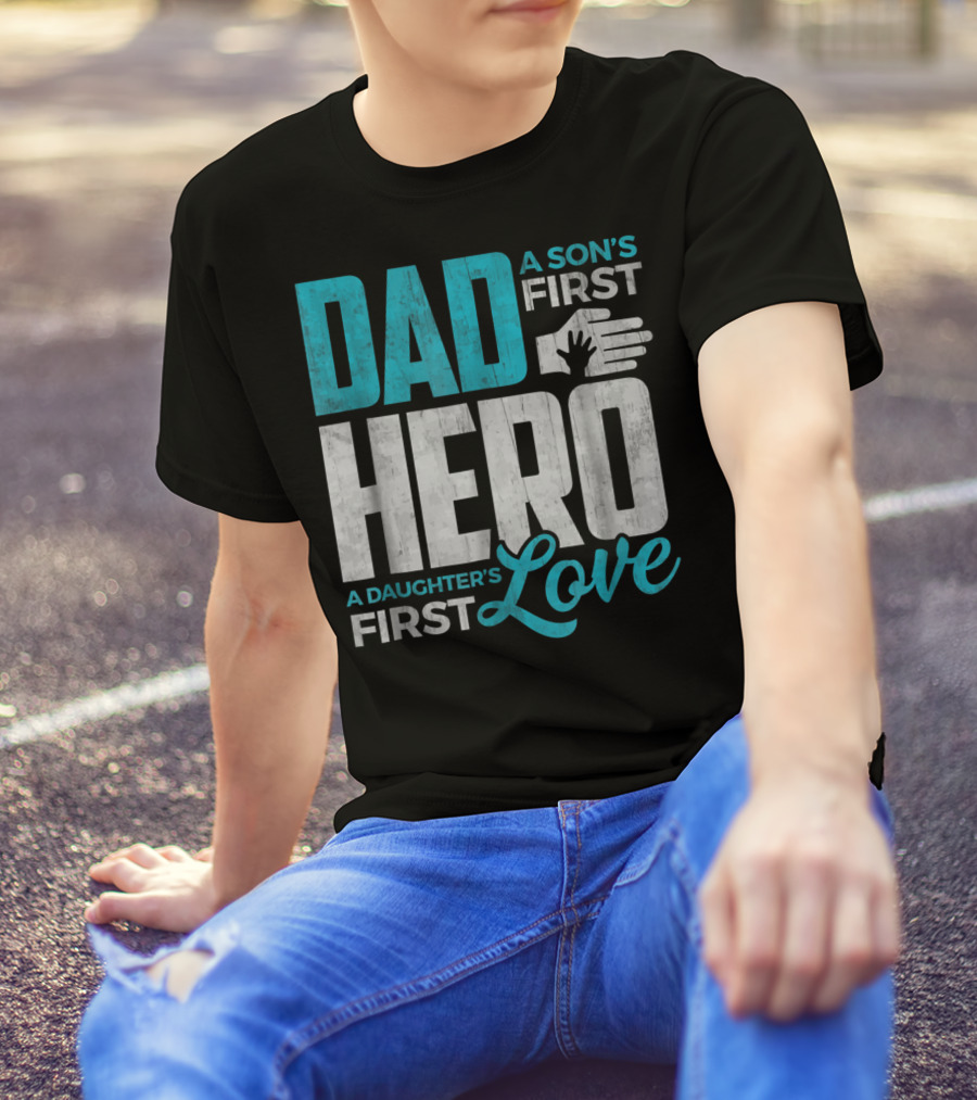 Dad Sons First Hero Daughters First Love Handprint T-Shirt