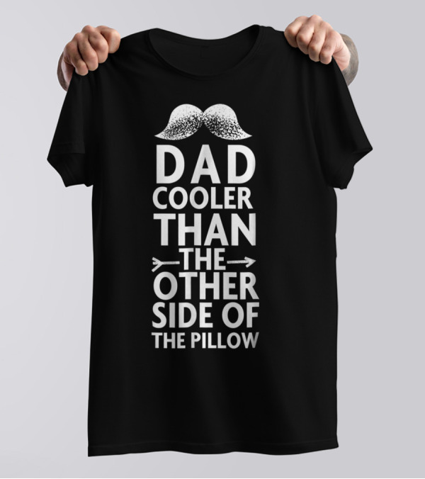 Dad Cooler Than The Other Side Of The Pillow Moustache Arrows T-Shirt