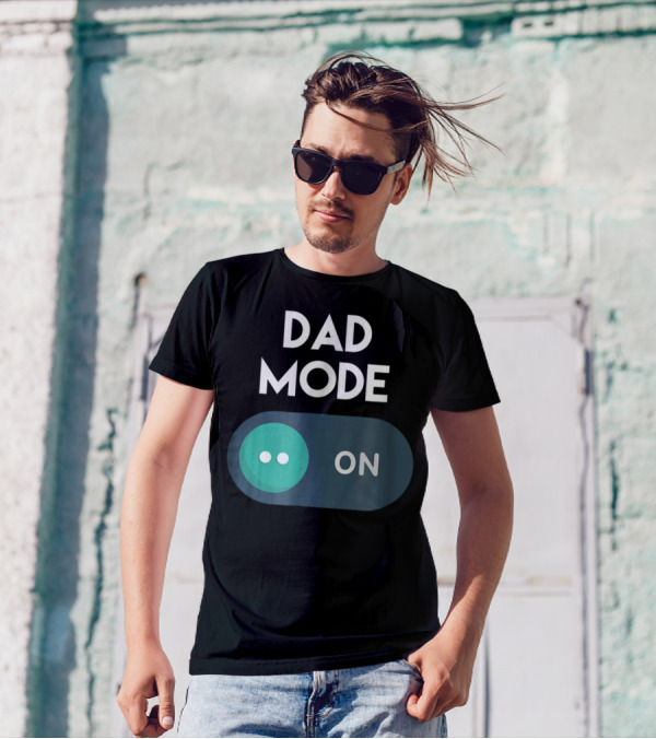 DAD Mode ON Motivational Mind Set Cool Switch T-Shirt