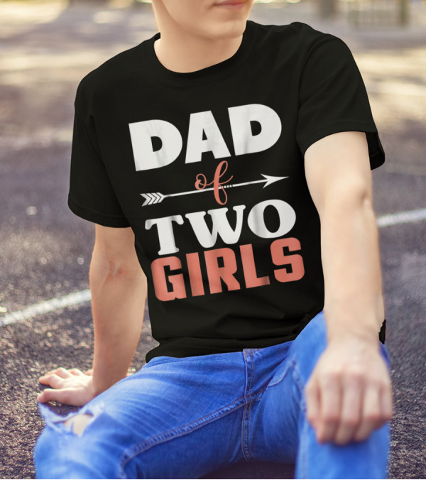 Dad Of Two Girls Arrow T-Shirt