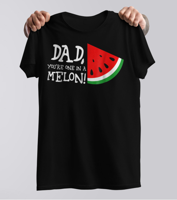 Dad You're One In A Melon Summer Tropical Fruit Watermelon Slice T-Shirt