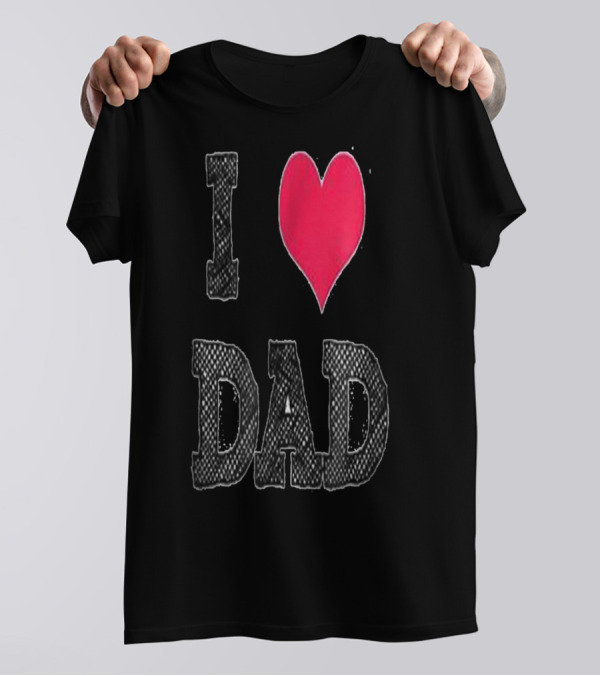 I LOVE DAD T-Shirt